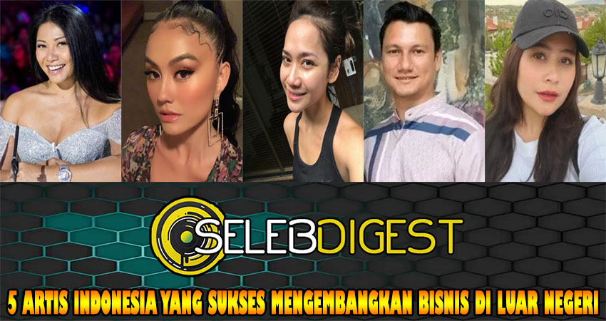 5 Artis Indonesia yang Sukses Mengembangkan Bisnis di Luar Negeri