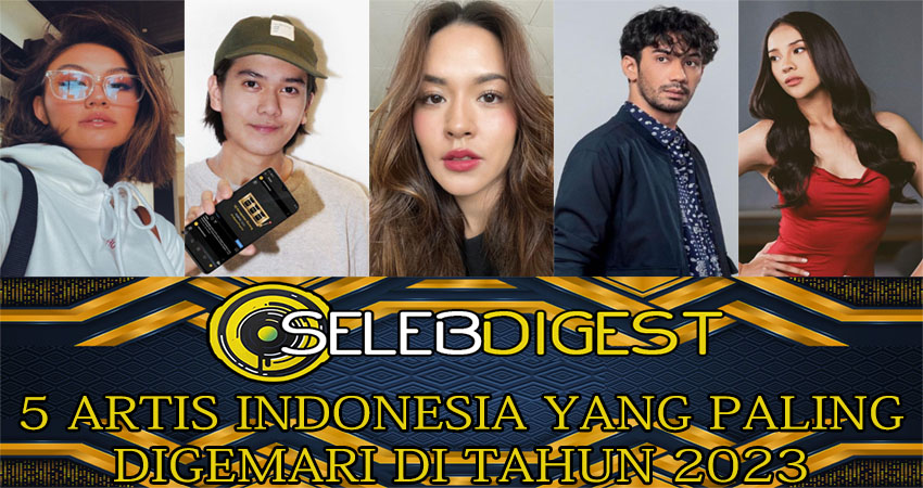 5 Artis Indonesia Yang Paling Digemari Di Tahun 2023