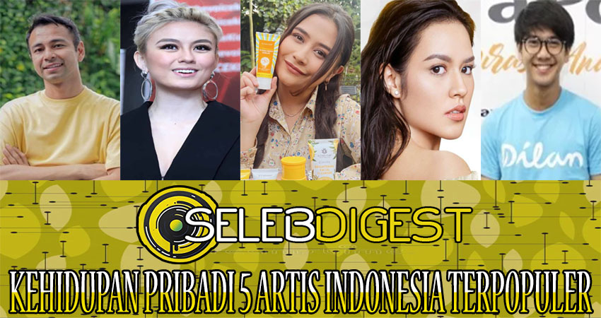 Kehidupan Pribadi 5 Artis Indonesia Terpopuler