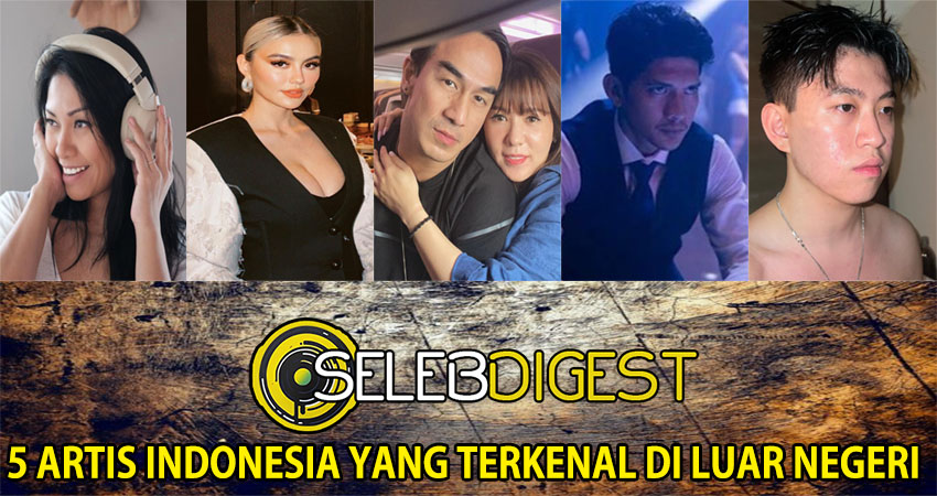 5 Artis Indonesia yang Terkenal di Luar Negeri