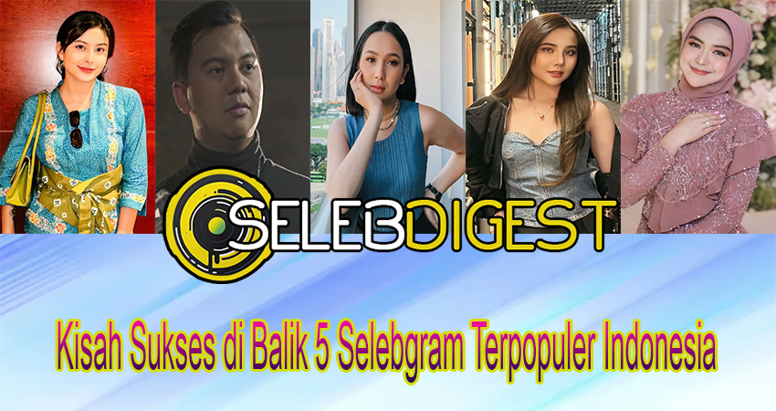 Kisah Sukses di Balik 5 Selebgram Terpopuler Indonesia