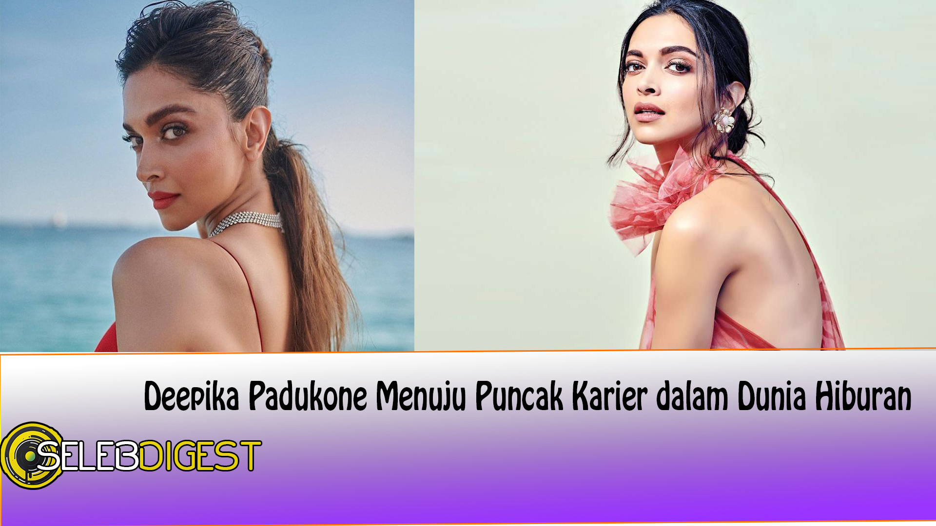 Deepika Padukone Menuju Puncak Karier dalam Dunia Hiburan